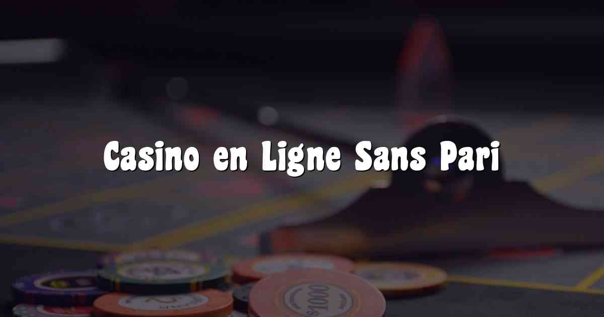 Casino en Ligne Sans Pari