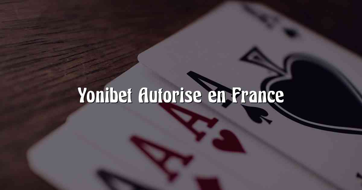 Yonibet Autorise en France