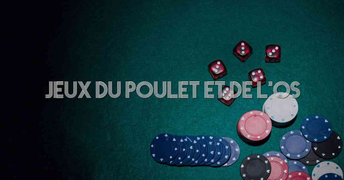 Jeux Du Poulet Et De L’os