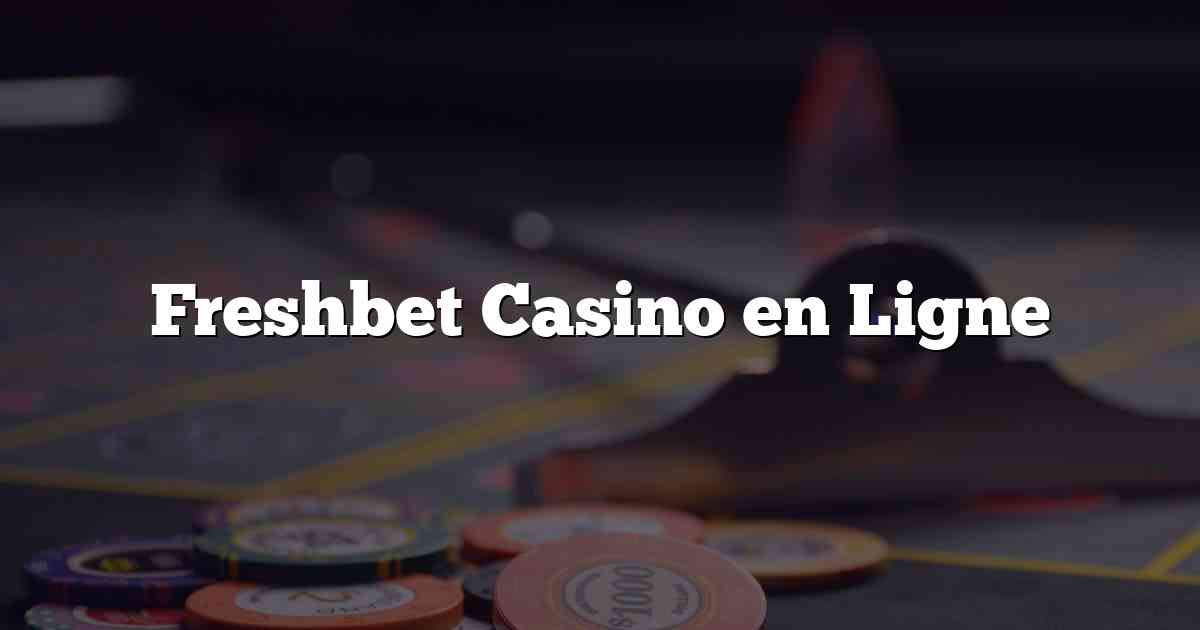 Freshbet Casino en Ligne