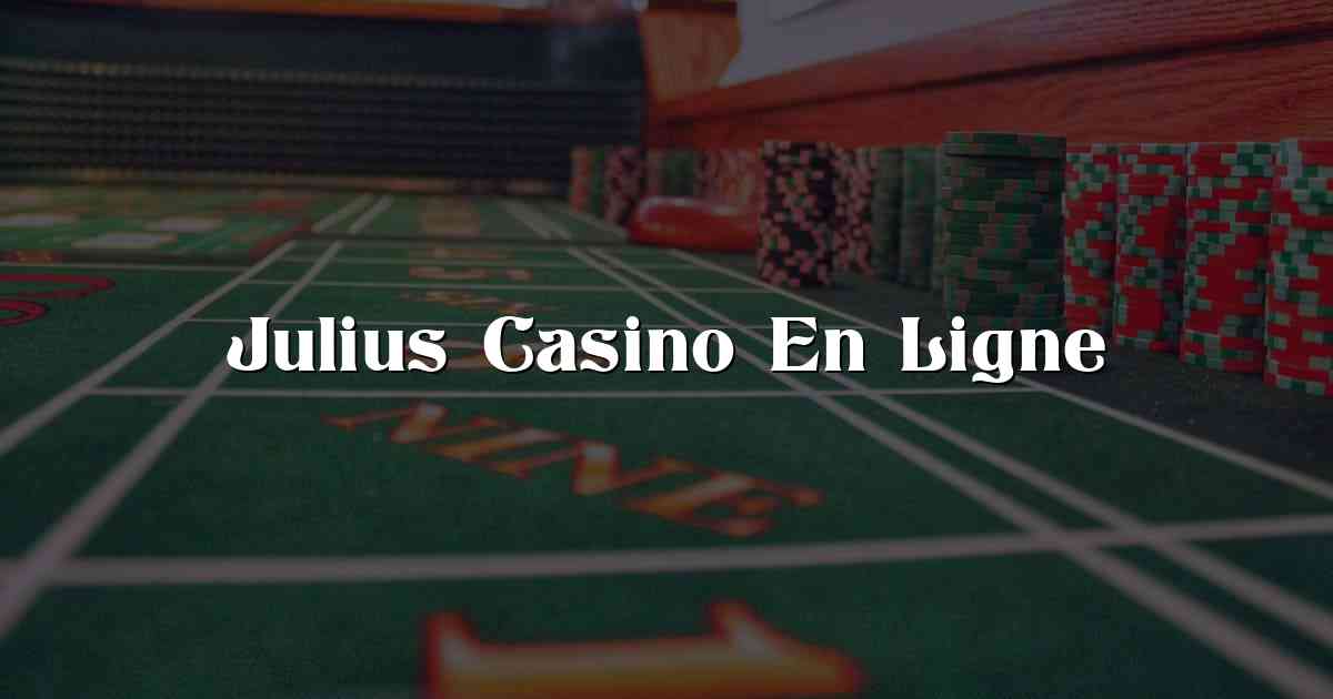 Julius Casino En Ligne