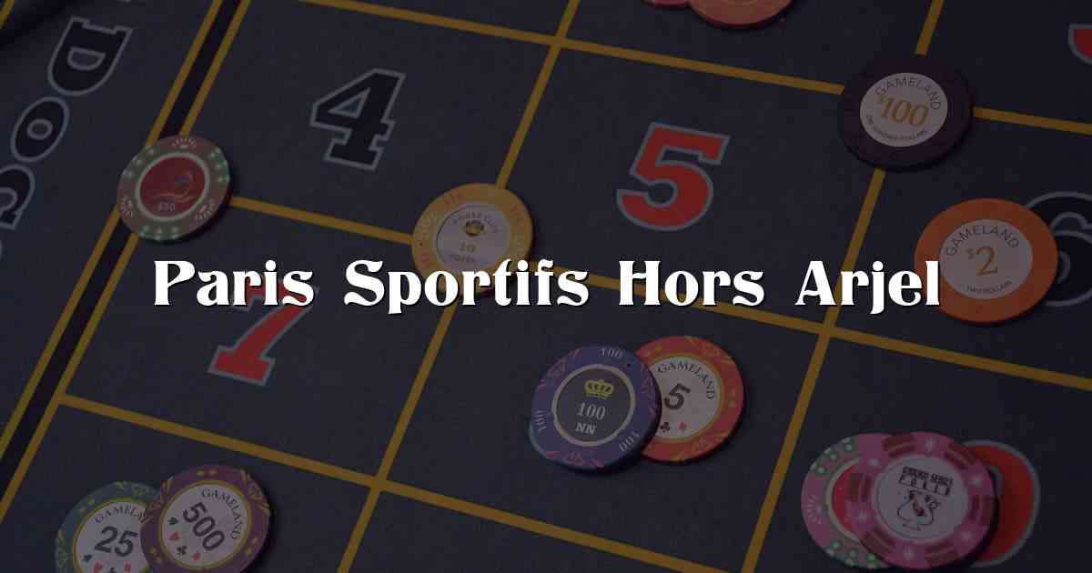 Paris Sportifs Hors Arjel