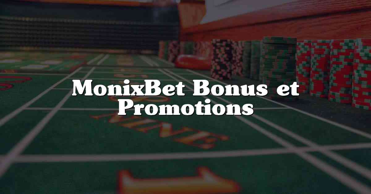 MonixBet Bonus et Promotions