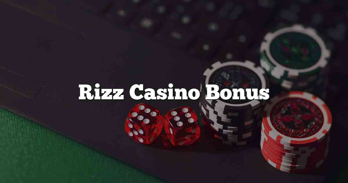 Rizz Casino Bonus