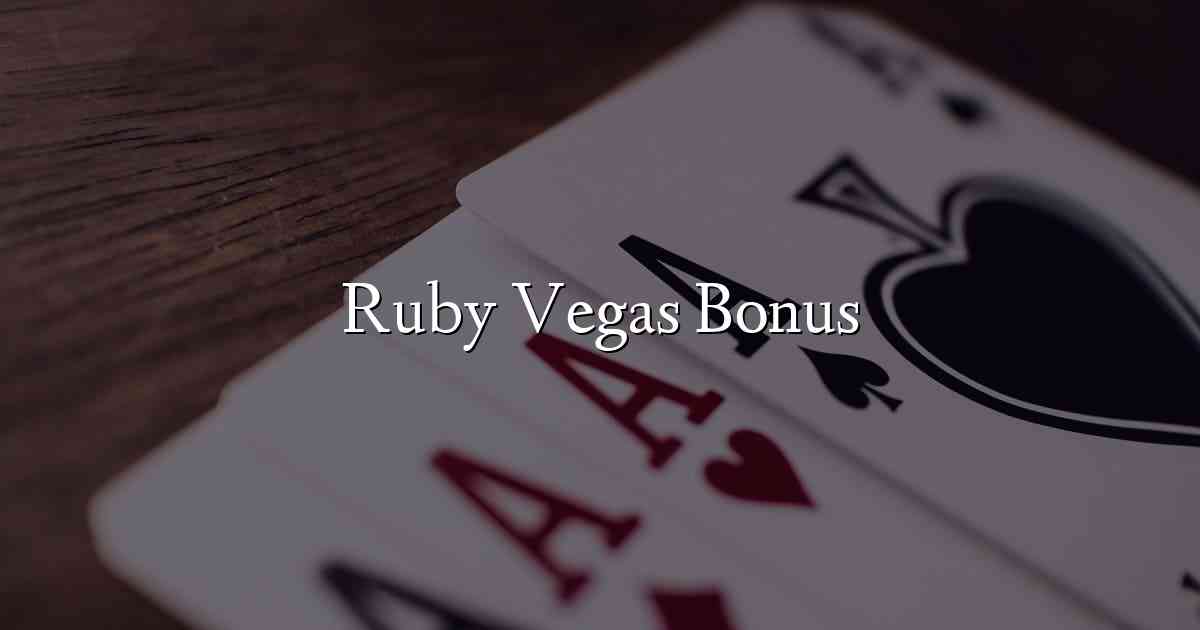 Ruby Vegas Bonus